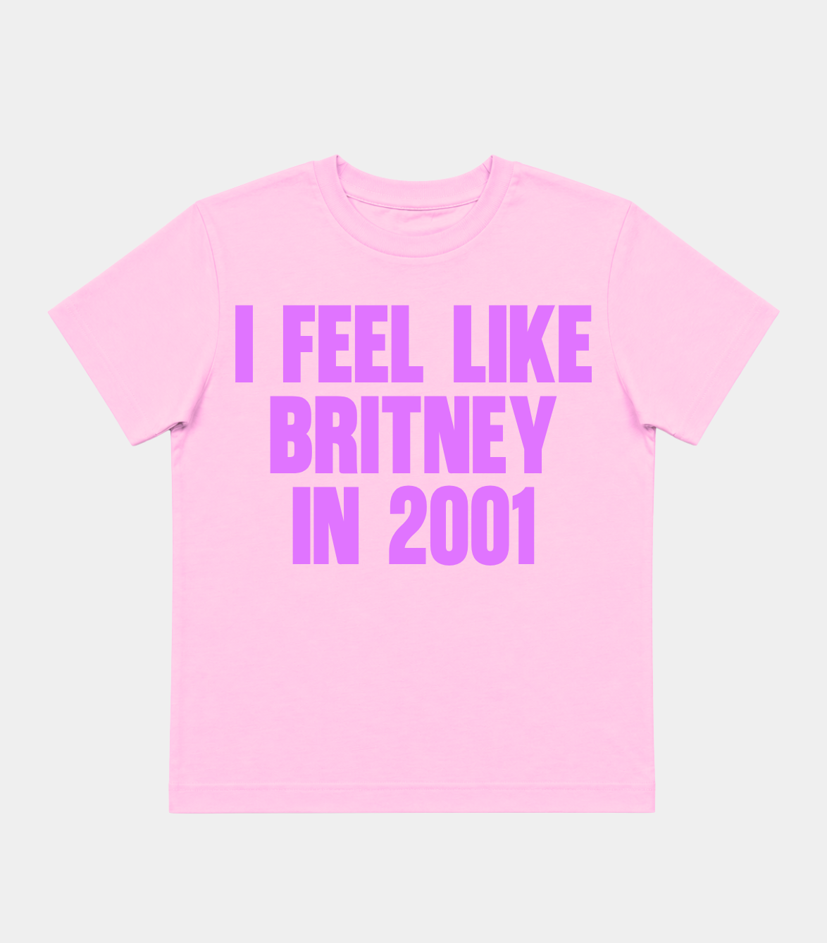 BABY TEE I FEEL LIKE BRITNEY IN 2001
