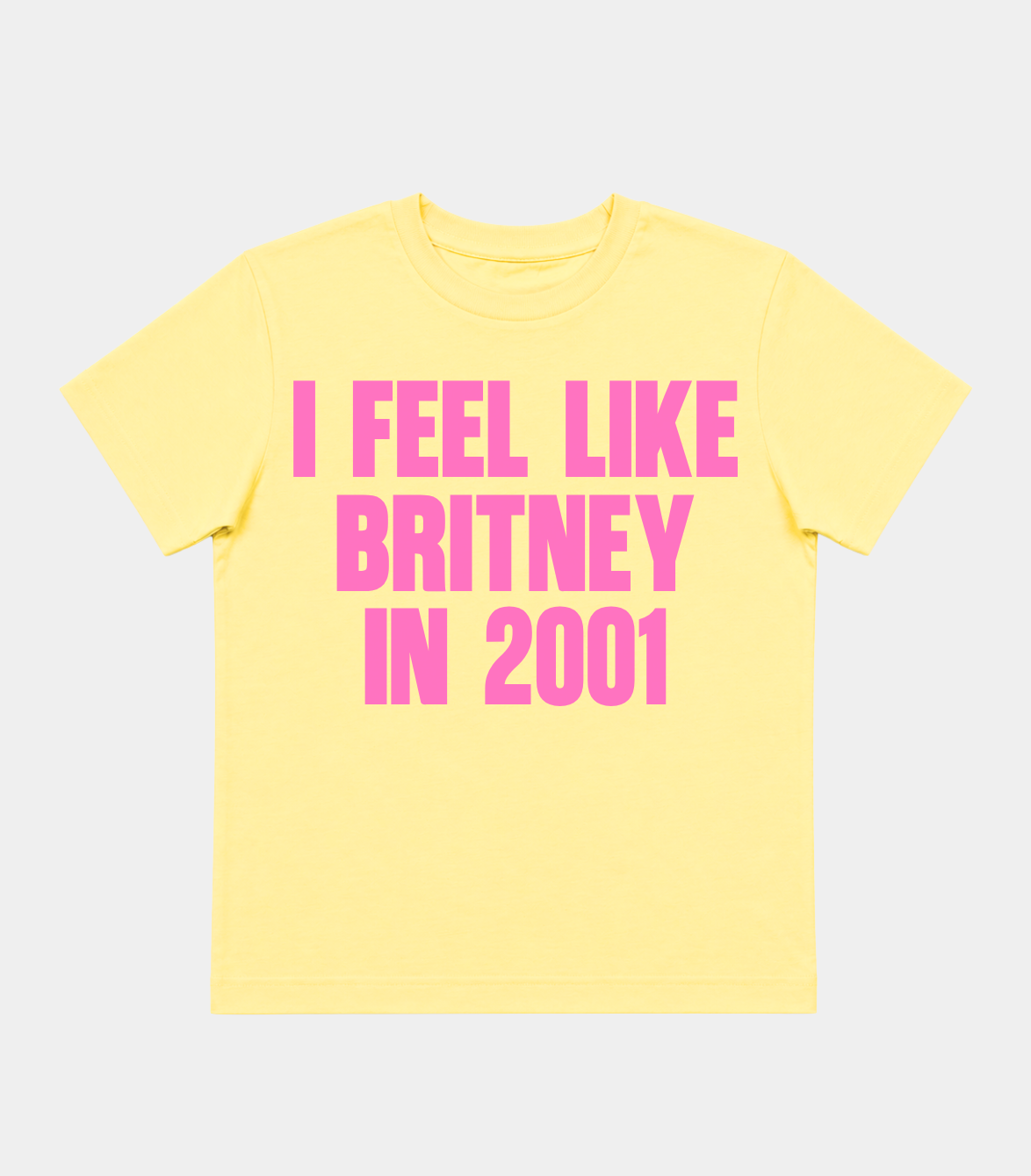 BABY TEE I FEEL LIKE BRITNEY IN 2001